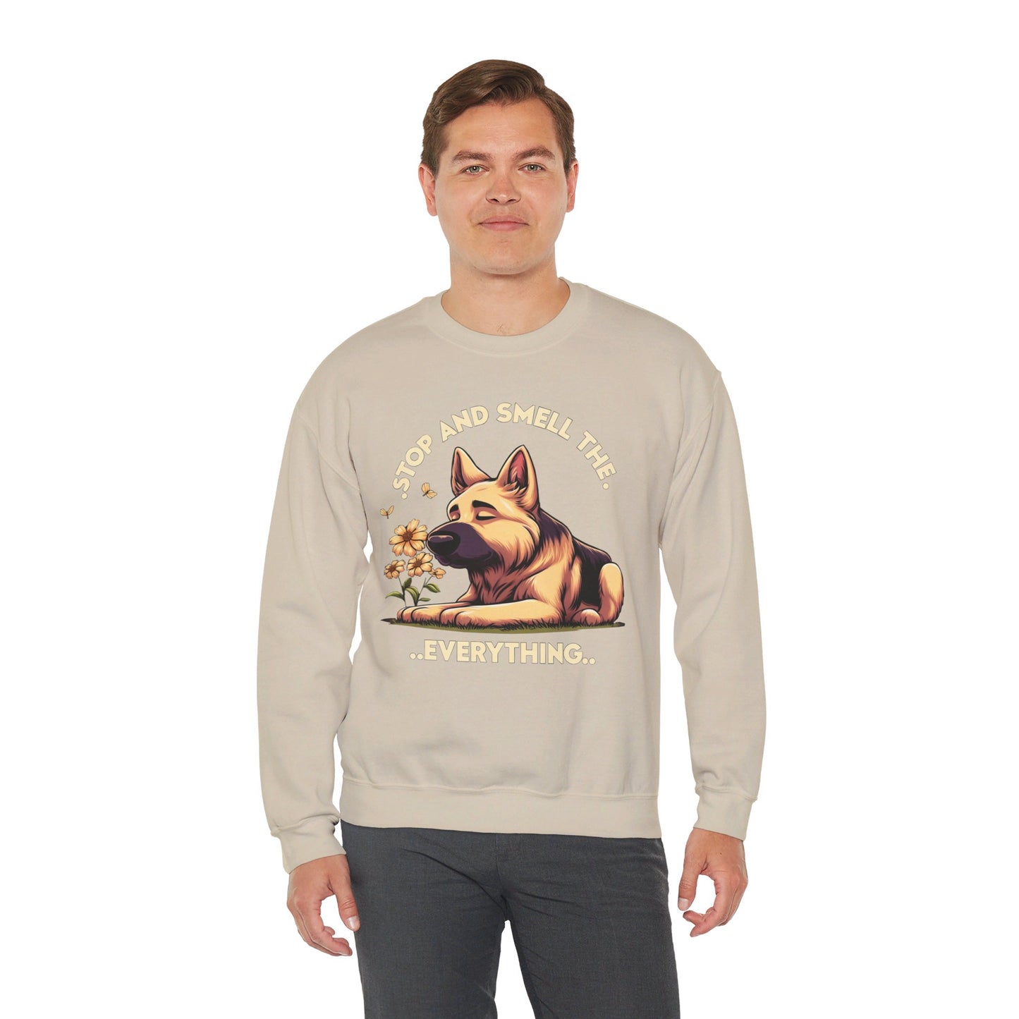 Stop and Smell the Everything Sweatshirt (10 colors) (German Shepherd)