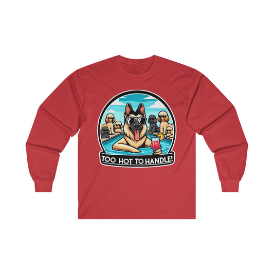 Too Hot To Handle Long Sleeve Shirt (20 colors) (German Shepherd)