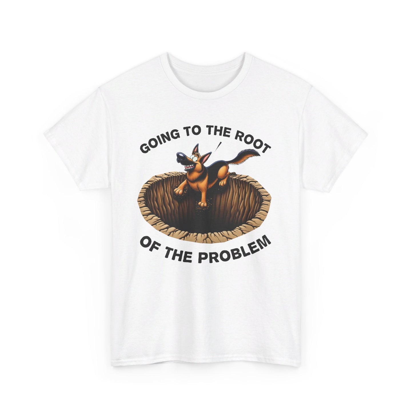 Going to the Root of the Problem. T-Shirt (13 colors) (German Shepherd)