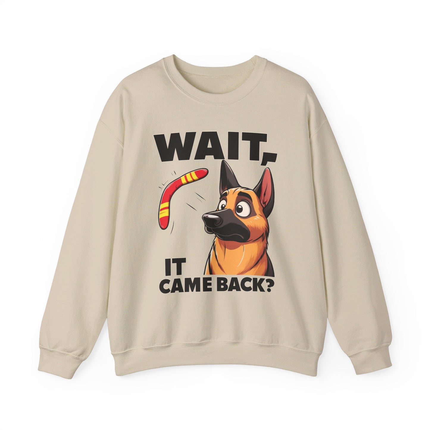 Wait.  It Came Back? Sweatshirt (10 colors) (German Shepherd)