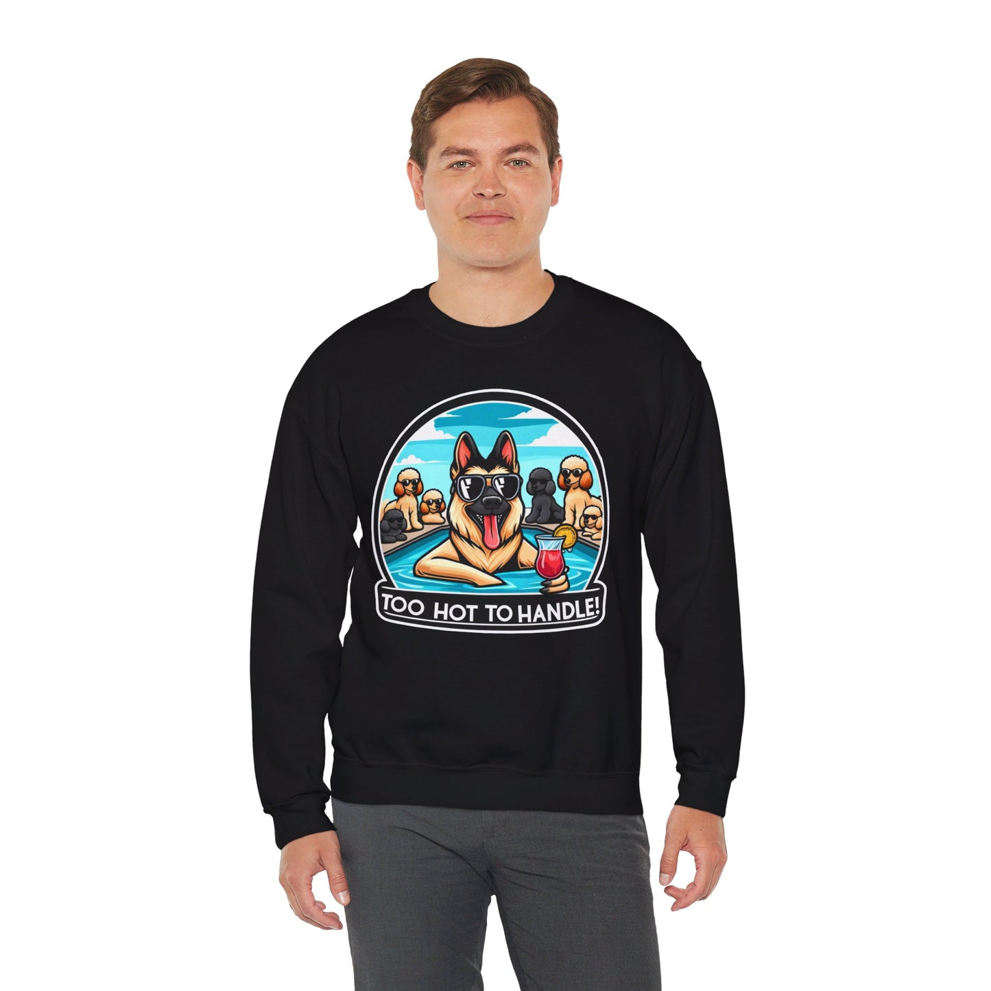 Too Hot To Handle Sweatshirt (10 colors) (German Shepherd)