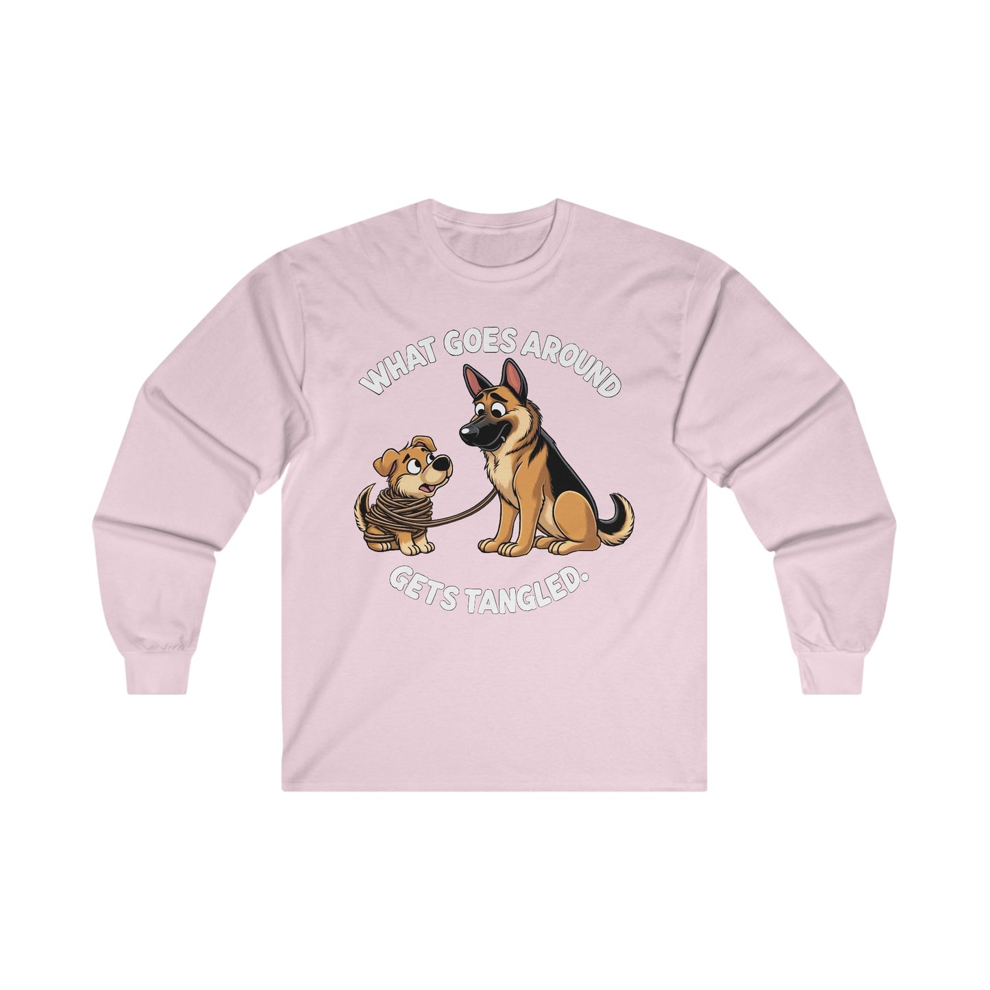 What goes Around Gets Tangled Long Sleeve Shirt (20 colors) (German Shepherd)