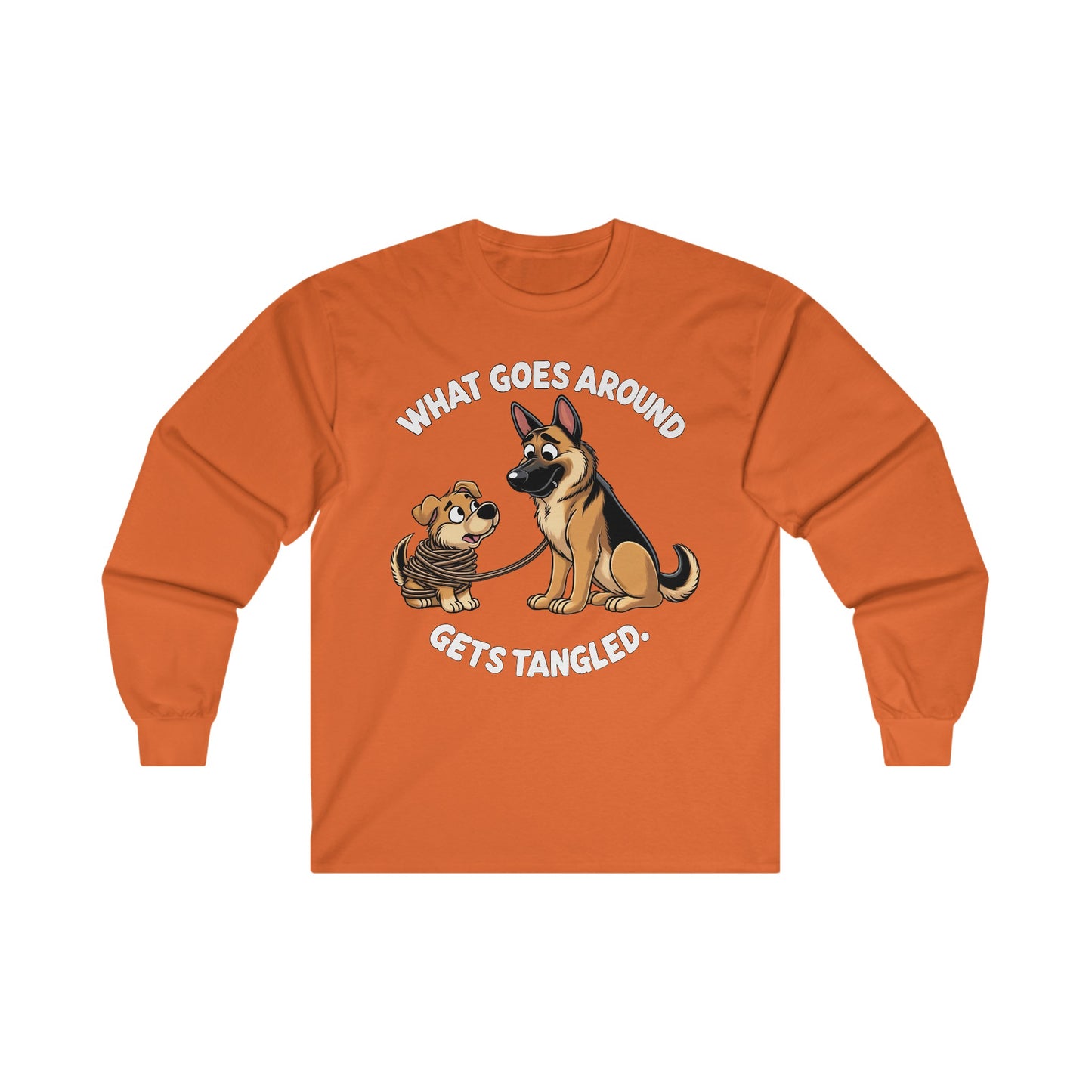 What goes Around Gets Tangled Long Sleeve Shirt (20 colors) (German Shepherd)