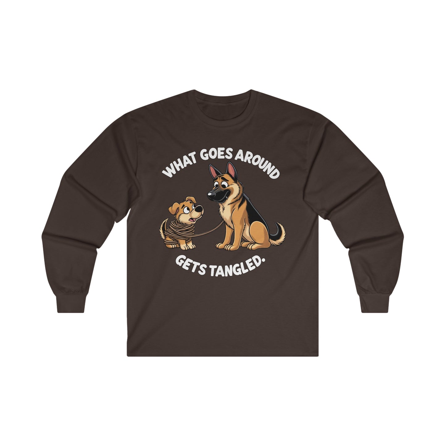 What goes Around Gets Tangled Long Sleeve Shirt (20 colors) (German Shepherd)