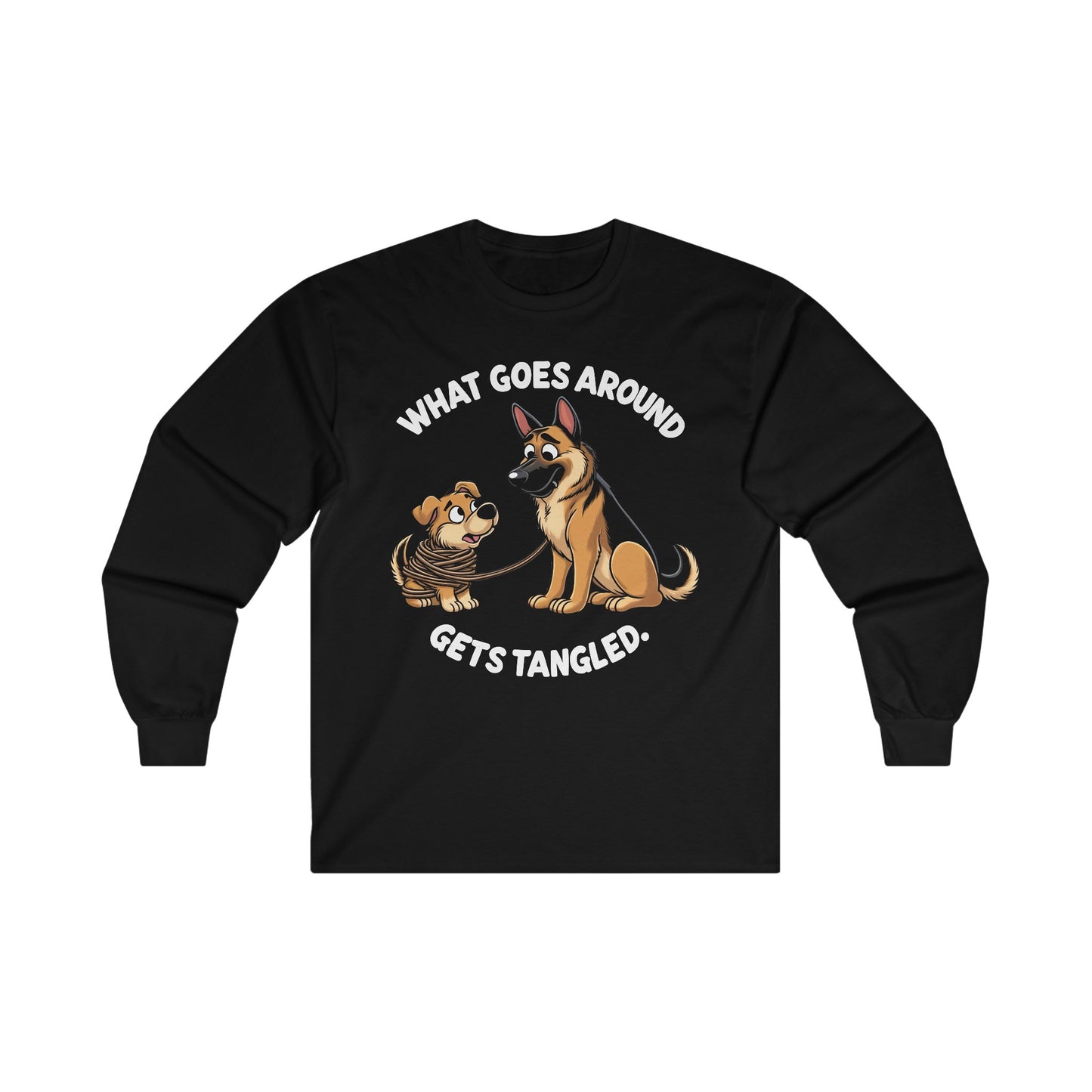 What goes Around Gets Tangled Long Sleeve Shirt (20 colors) (German Shepherd)