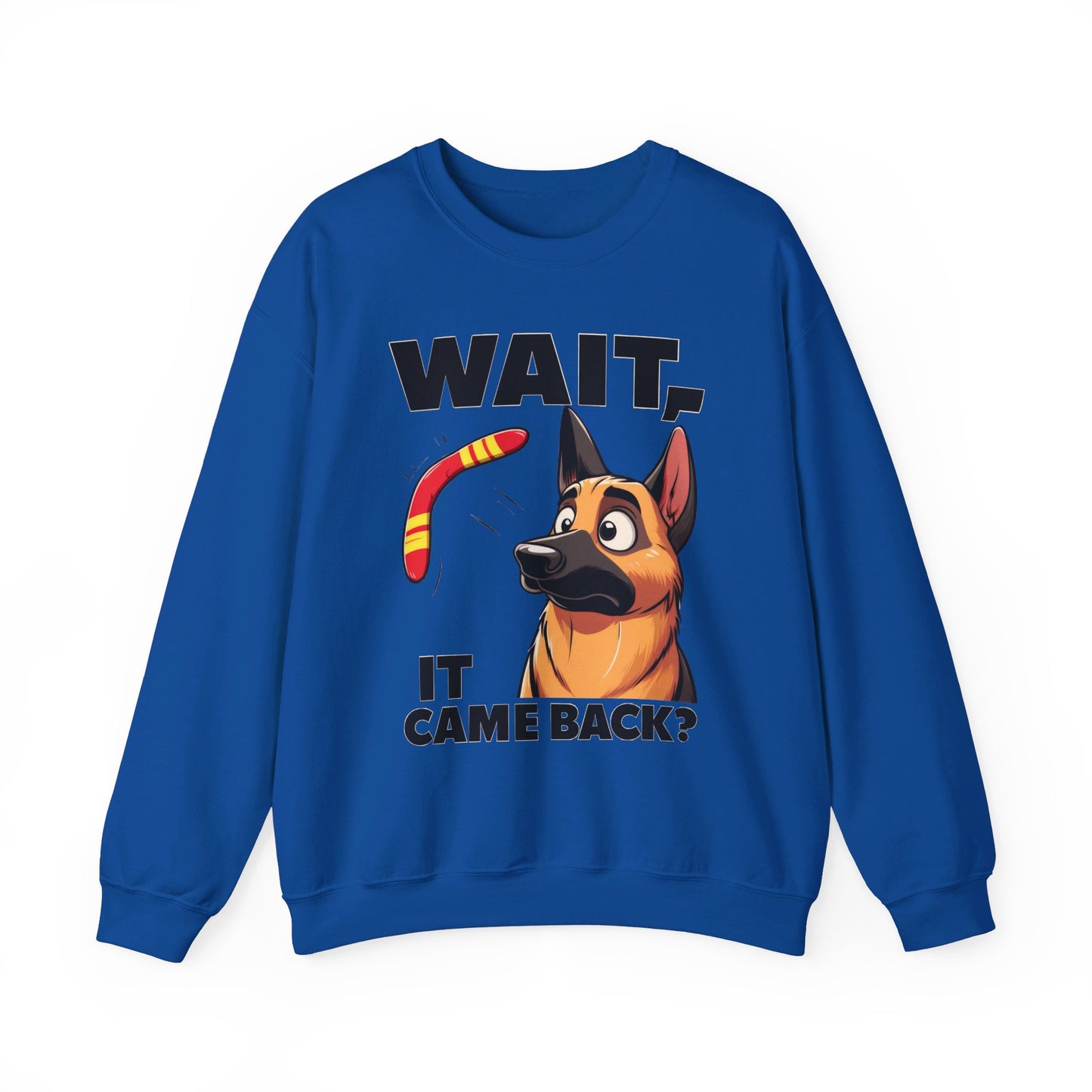 Wait.  It Came Back? Sweatshirt (10 colors) (German Shepherd)