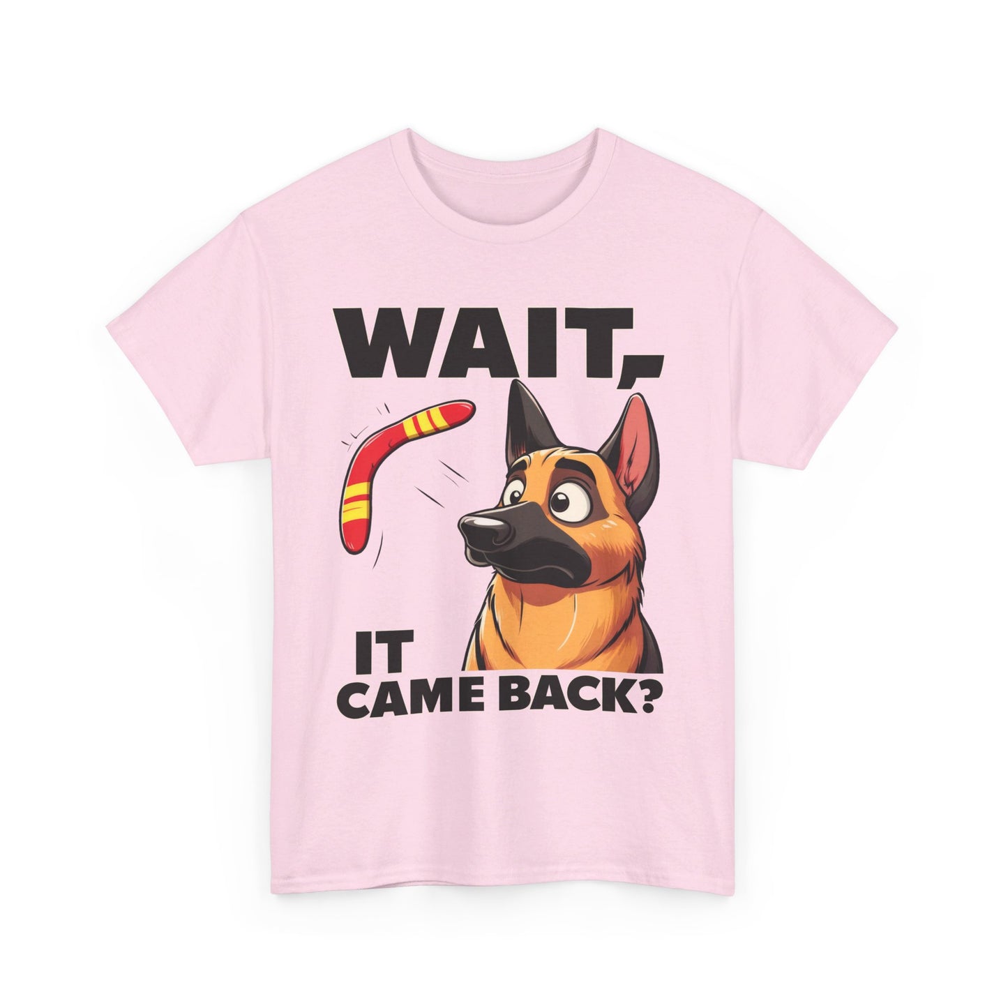 Wait.  It Came Back? T-Shirt (13 colors) (German Shepherd)