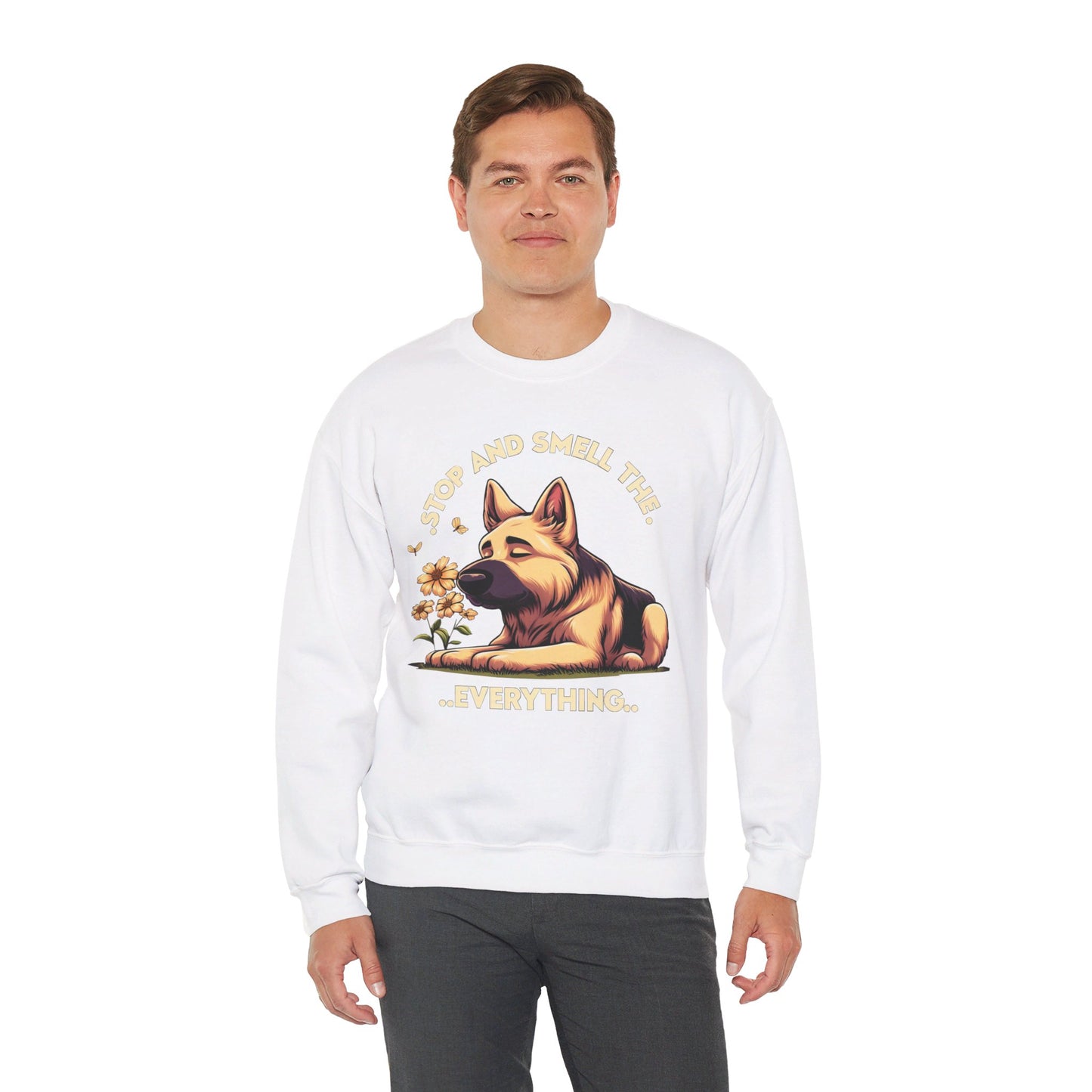 Stop and Smell the Everything Sweatshirt (10 colors) (German Shepherd)