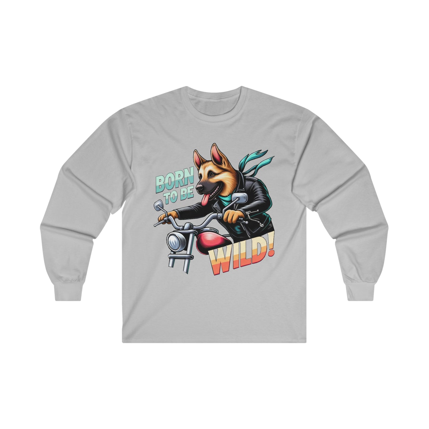 Born to Be Wild Long Sleeve Shirt (20 colors) (German Shepherd)