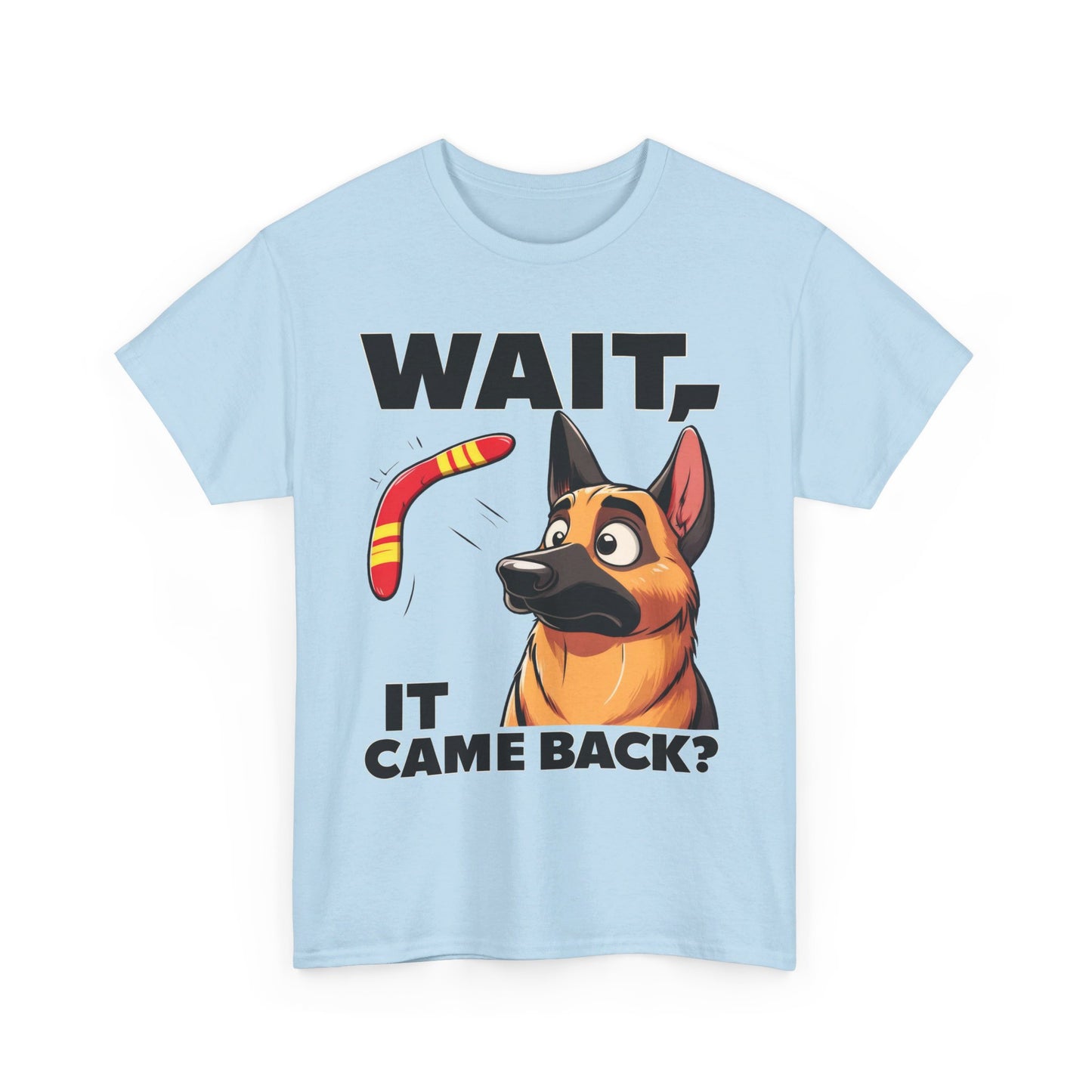 Wait.  It Came Back? T-Shirt (13 colors) (German Shepherd)