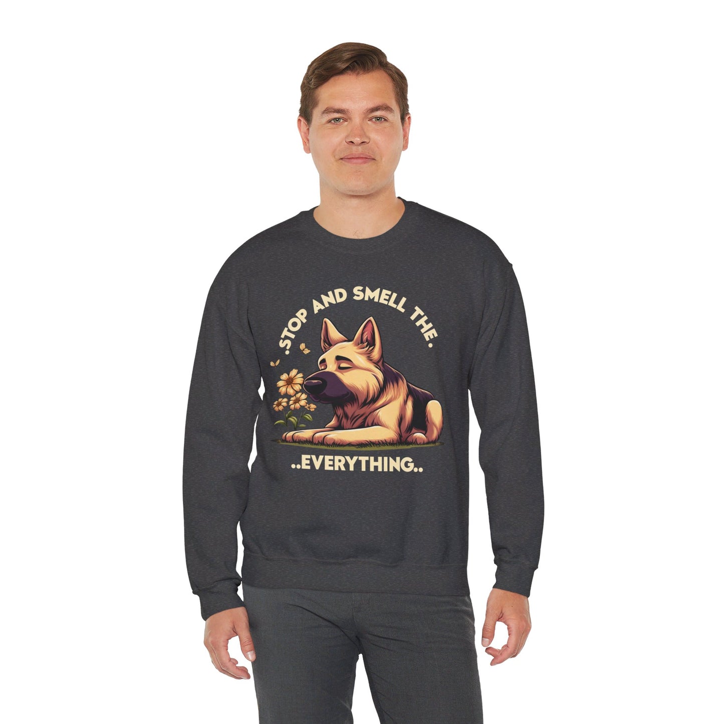 Stop and Smell the Everything Sweatshirt (10 colors) (German Shepherd)