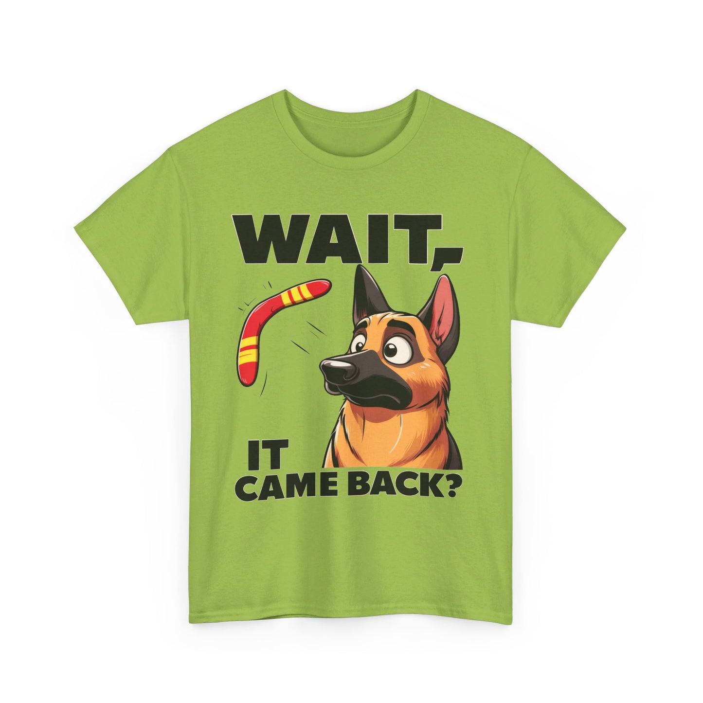 Wait.  It Came Back? T-Shirt (13 colors) (German Shepherd)