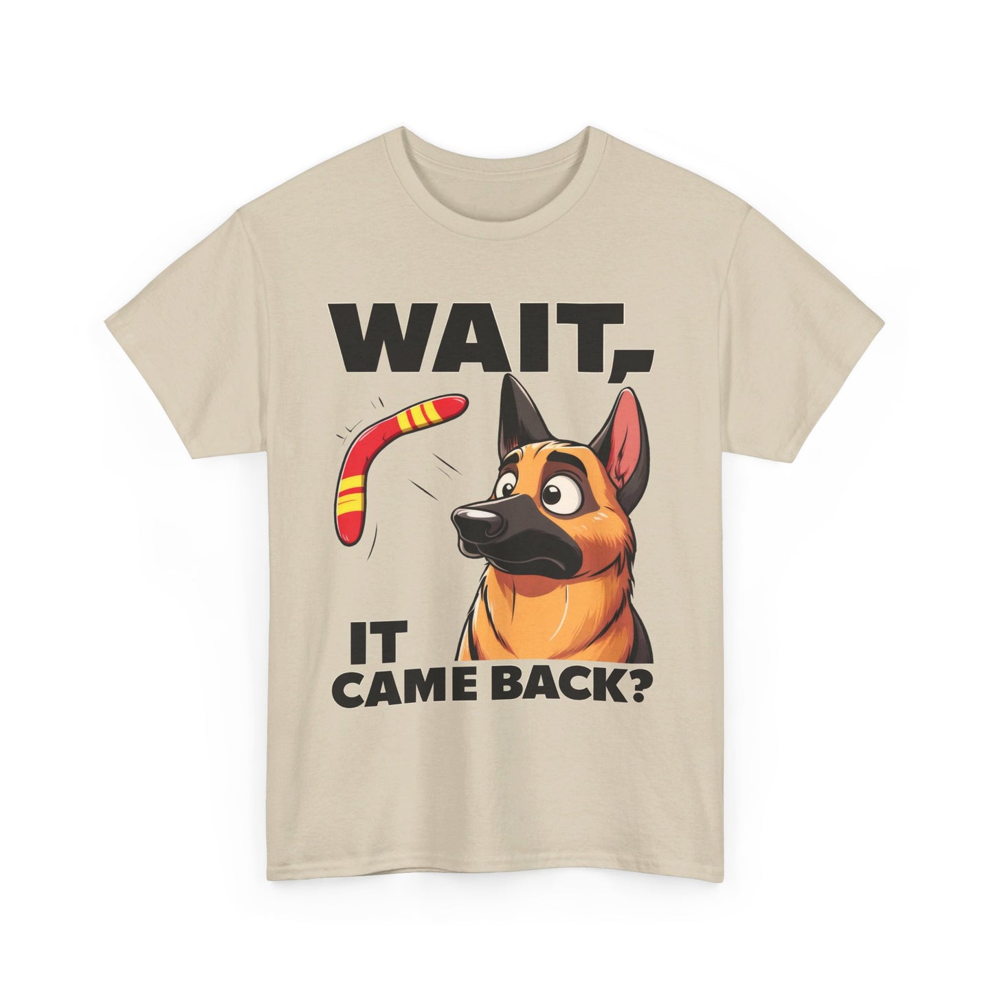 Wait.  It Came Back? T-Shirt (13 colors) (German Shepherd)