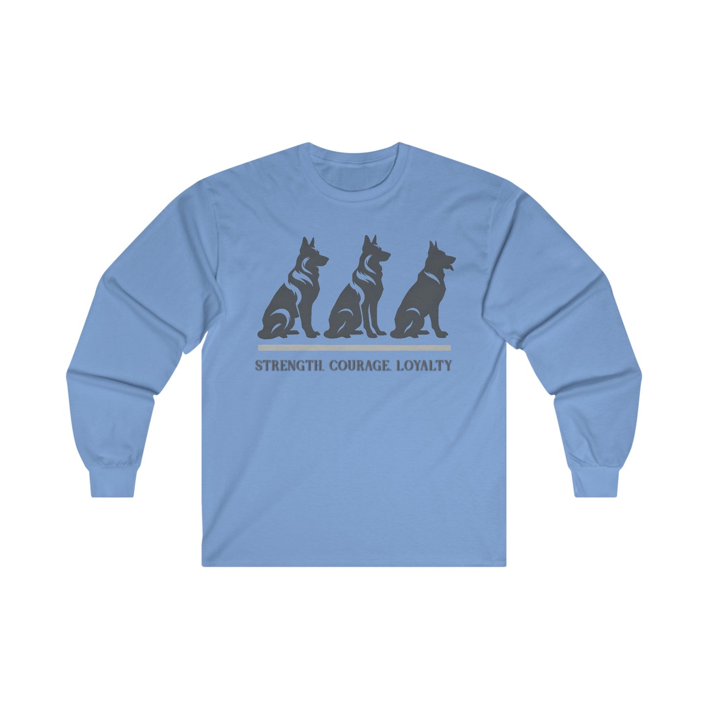 Strength, Courage, Loyalty Long Sleeve Shirt (20 colors) (German Shepherd)