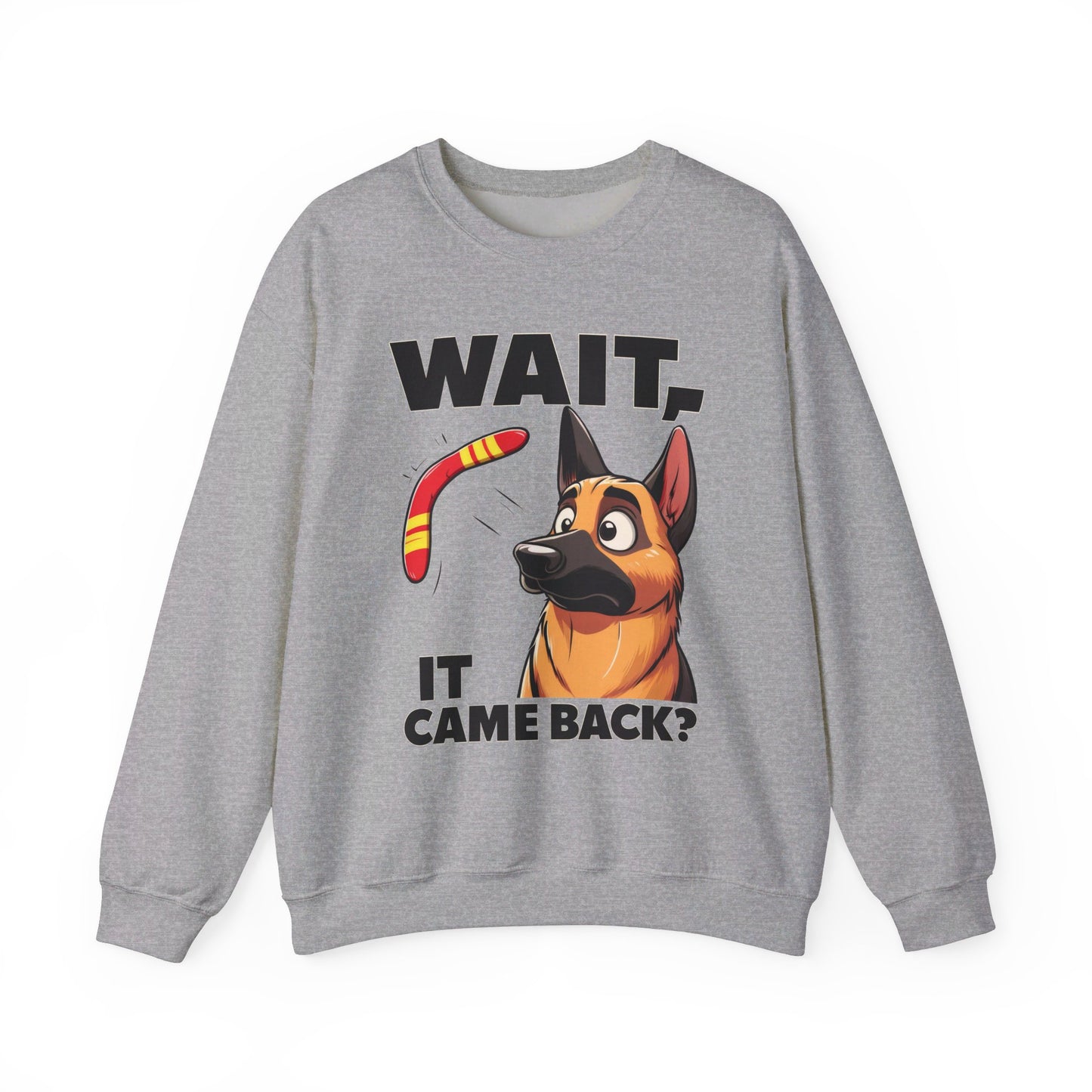 Wait.  It Came Back? Sweatshirt (10 colors) (German Shepherd)